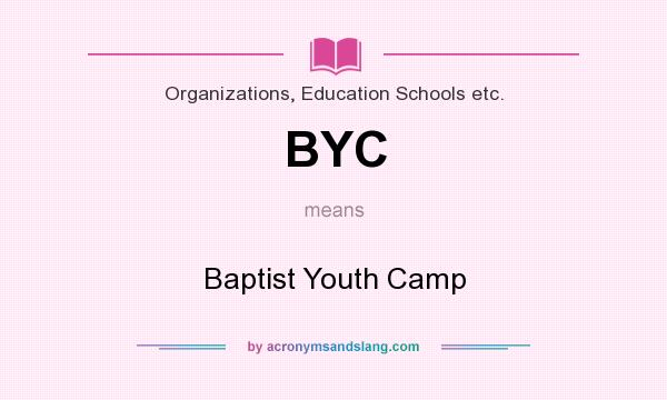 What does BYC mean? It stands for Baptist Youth Camp
