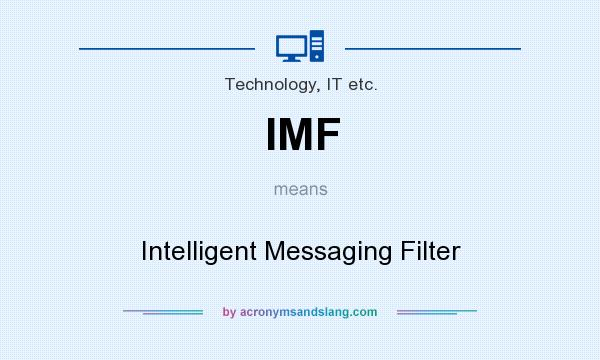 What does IMF mean? It stands for Intelligent Messaging Filter