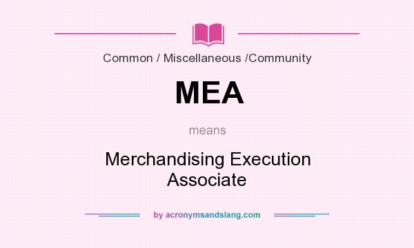 What does MEA mean? It stands for Merchandising Execution Associate
