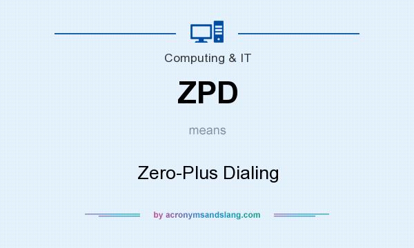 What does ZPD mean? It stands for Zero-Plus Dialing