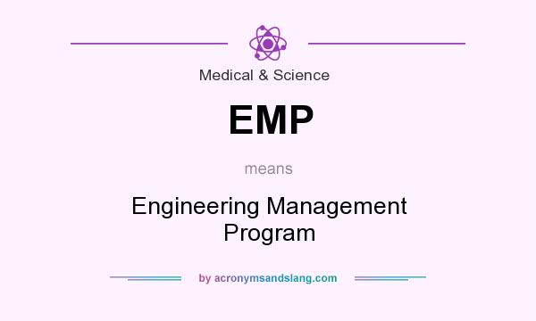 What does EMP mean? It stands for Engineering Management Program