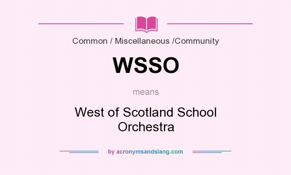 What does WSSO mean? It stands for West of Scotland School Orchestra
