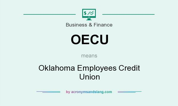 What does OECU mean? It stands for Oklahoma Employees Credit Union