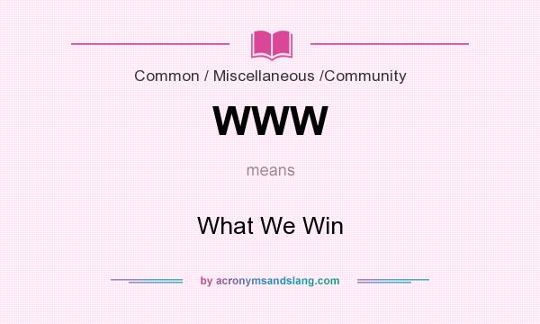 What does WWW mean? It stands for What We Win