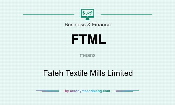 What does FTML mean? It stands for Fateh Textile Mills Limited