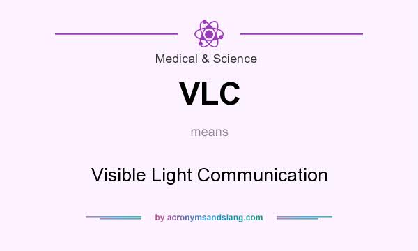 What does VLC mean? It stands for Visible Light Communication