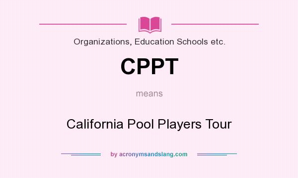 What does CPPT mean? It stands for California Pool Players Tour