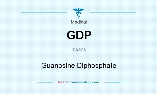 What does GDP mean? It stands for Guanosine Diphosphate
