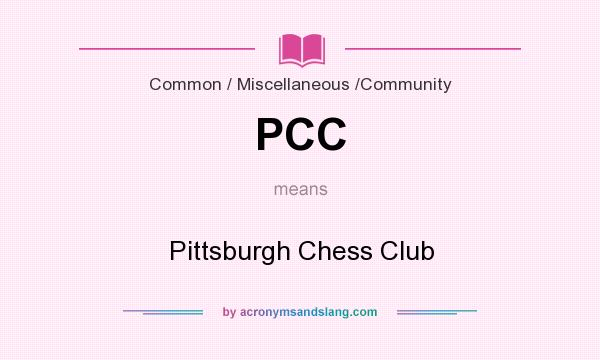 What does PCC mean? It stands for Pittsburgh Chess Club