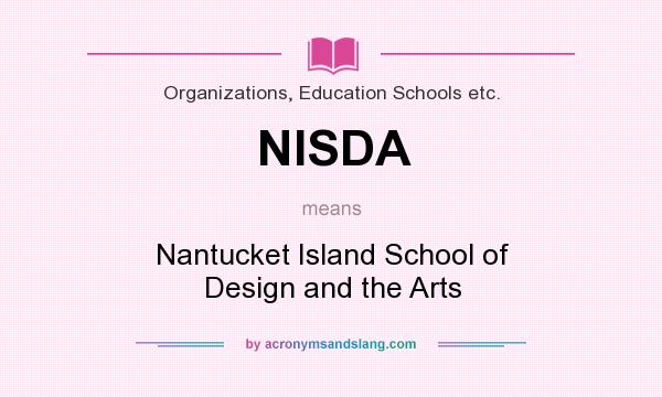 What does NISDA mean? It stands for Nantucket Island School of Design and the Arts