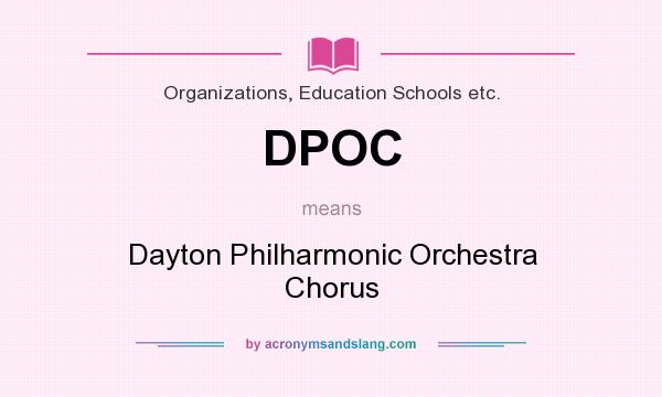 What does DPOC mean? It stands for Dayton Philharmonic Orchestra Chorus