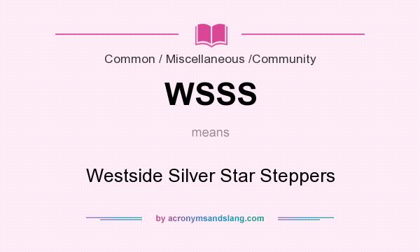 What does WSSS mean? It stands for Westside Silver Star Steppers