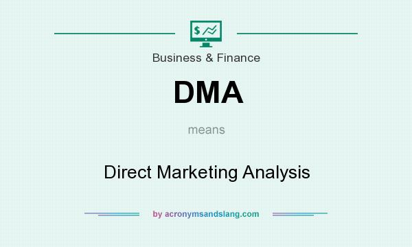 What does DMA mean? It stands for Direct Marketing Analysis