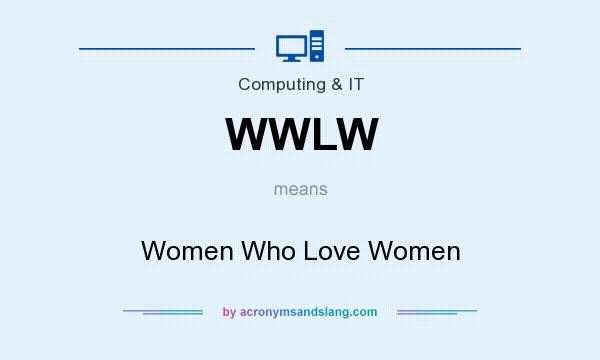 What does WWLW mean? It stands for Women Who Love Women