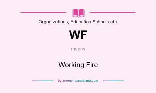 What does WF mean? It stands for Working Fire