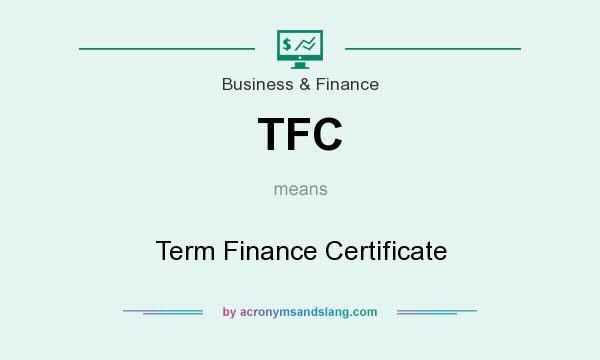 What does TFC mean? It stands for Term Finance Certificate