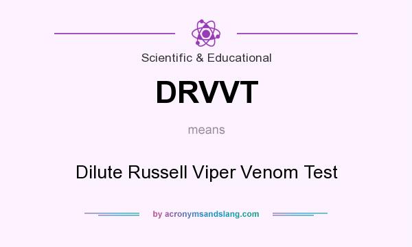What does DRVVT mean? It stands for Dilute Russell Viper Venom Test