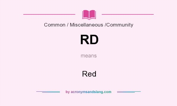 What does RD mean? It stands for Red