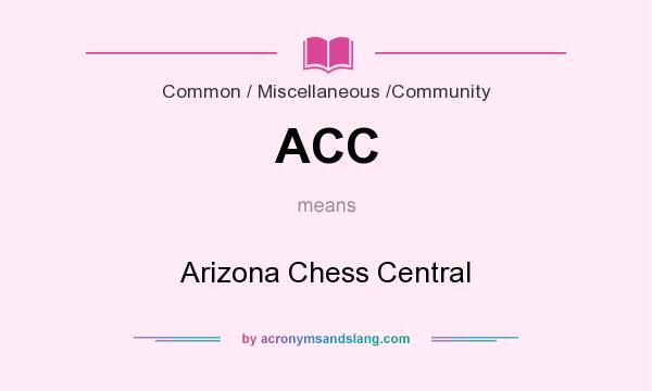 What does ACC mean? It stands for Arizona Chess Central