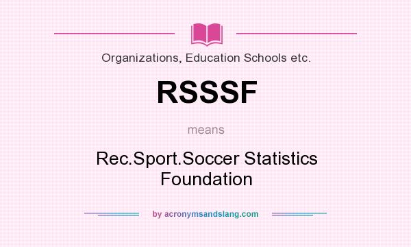 What does RSSSF mean? It stands for Rec.Sport.Soccer Statistics Foundation