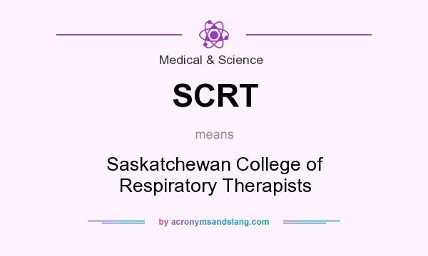 What does SCRT mean? It stands for Saskatchewan College of Respiratory Therapists