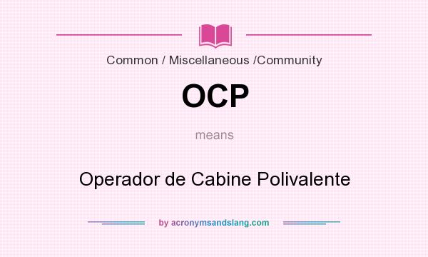 What does OCP mean? It stands for Operador de Cabine Polivalente