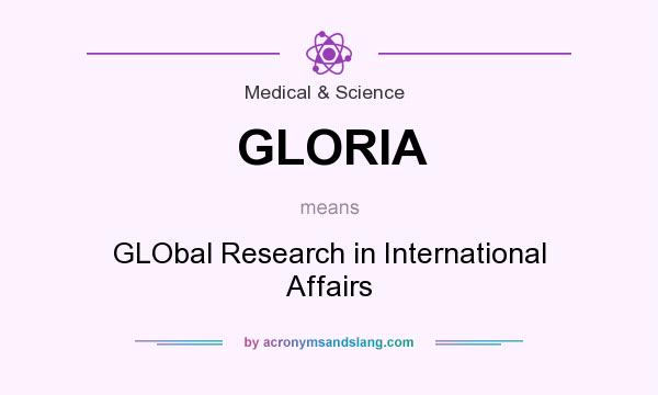 What does GLORIA mean? It stands for GLObal Research in International Affairs