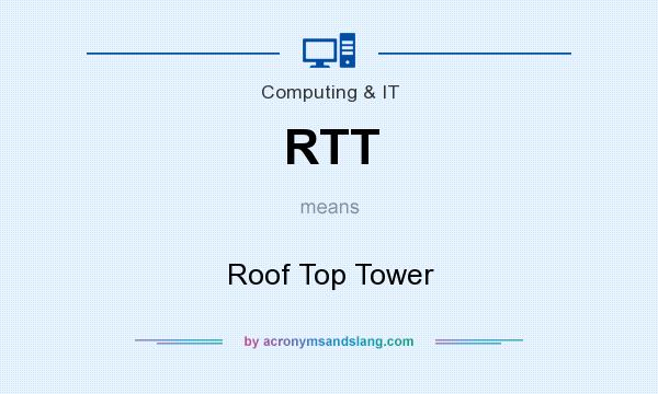 What does RTT mean? It stands for Roof Top Tower