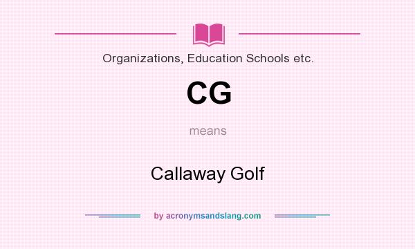 What does CG mean? It stands for Callaway Golf