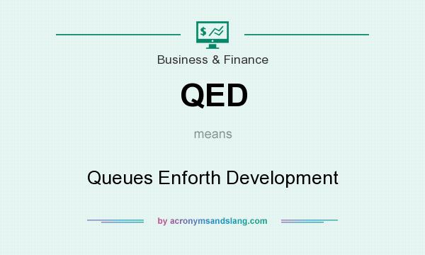 What does QED mean? It stands for Queues Enforth Development
