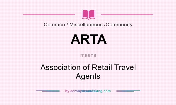 What does ARTA mean? It stands for Association of Retail Travel Agents