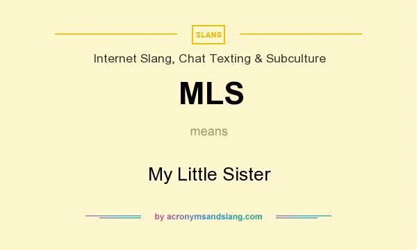 What does MLS mean? It stands for My Little Sister