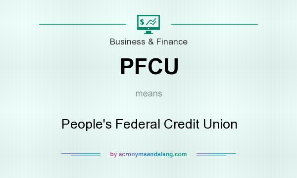 What does PFCU mean? It stands for People`s Federal Credit Union