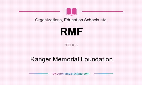 What does RMF mean? It stands for Ranger Memorial Foundation