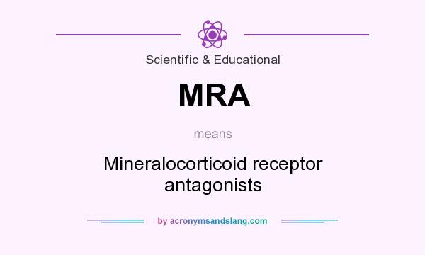 What does MRA mean? It stands for Mineralocorticoid receptor antagonists