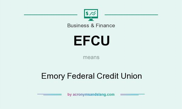 What does EFCU mean? It stands for Emory Federal Credit Union