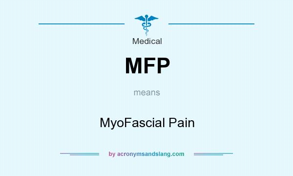 What does MFP mean? It stands for MyoFascial Pain