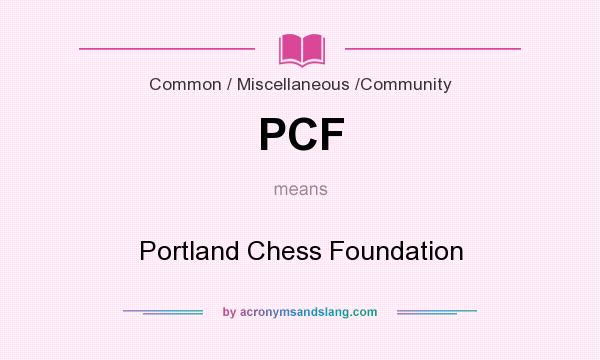What does PCF mean? It stands for Portland Chess Foundation