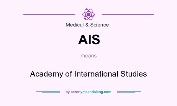 What does AIS mean? It stands for Academy of International Studies