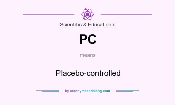 What does PC mean? It stands for Placebo-controlled