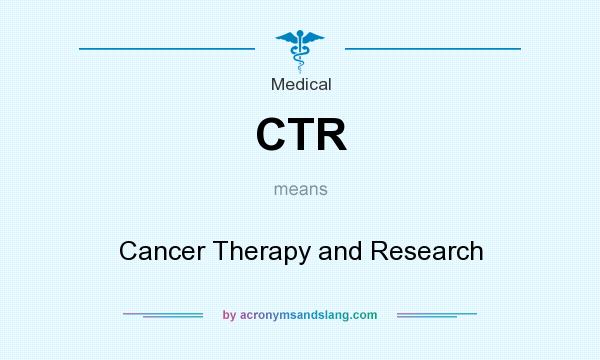 What does CTR mean? It stands for Cancer Therapy and Research