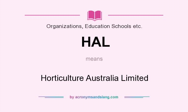 What does HAL mean? It stands for Horticulture Australia Limited