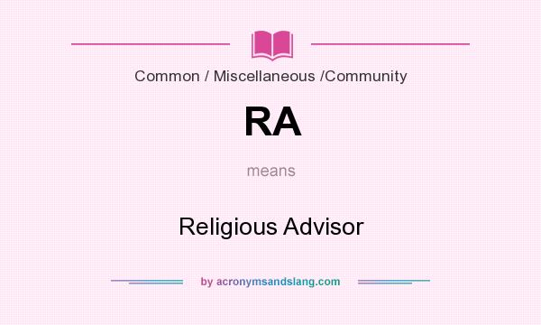 What does RA mean? It stands for Religious Advisor