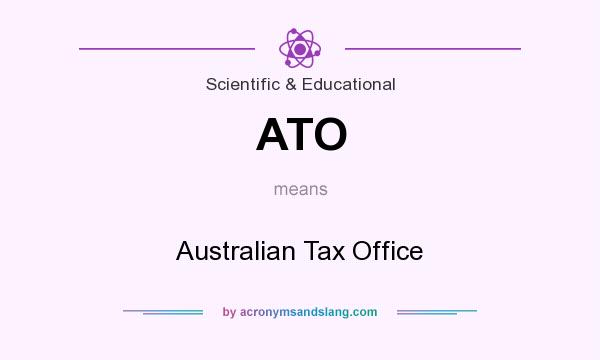 What does ATO mean? It stands for Australian Tax Office