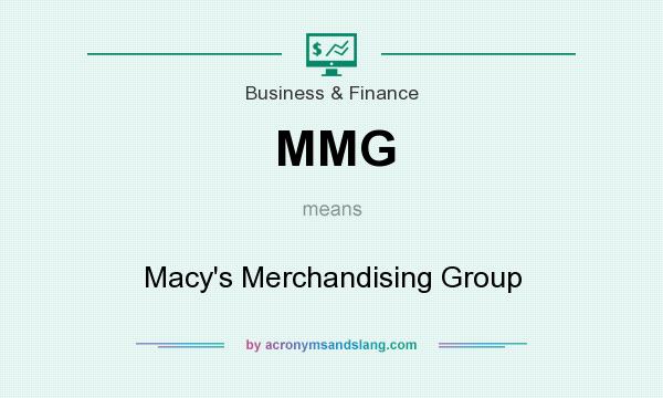 What does MMG mean? It stands for Macy`s Merchandising Group