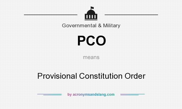 What does PCO mean? It stands for Provisional Constitution Order