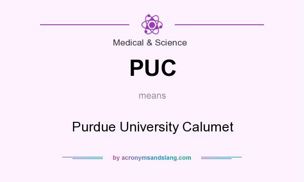 What does PUC mean? It stands for Purdue University Calumet