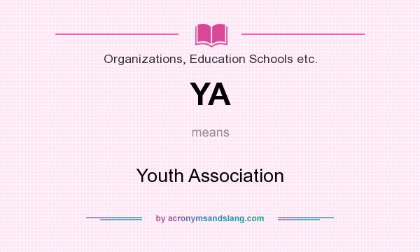 What does YA mean? It stands for Youth Association