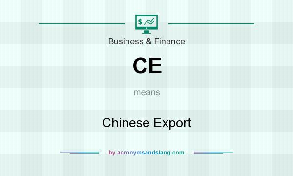 What does CE mean? It stands for Chinese Export