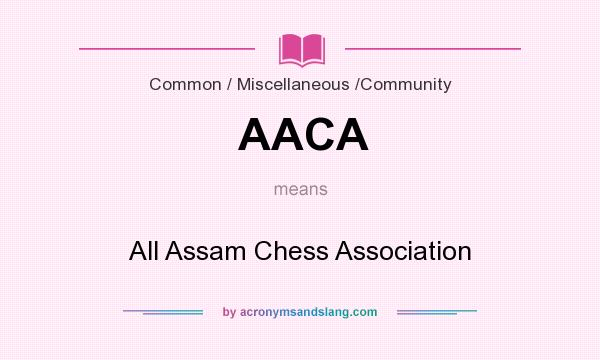 What does AACA mean? It stands for All Assam Chess Association